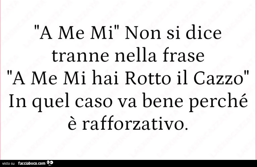 A me mi non si dice tranne nella frase a me mi hai rotto il cazzo, in quel caso va bene perchè è rafforzativo