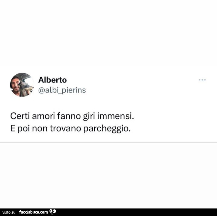 Certi amori fanno giri immensi. E poi non trovano parcheggio