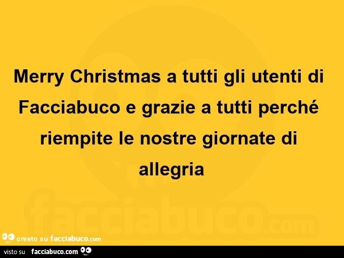 Merry Christmas a tutti gli utenti di Facciabuco e grazie a tutti perché riempite le nostre giornate di allegria