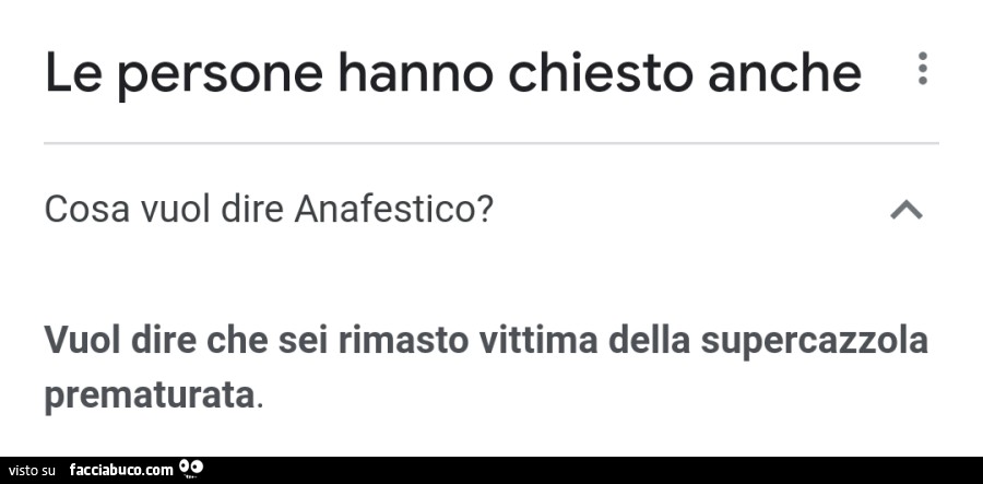 Le persone hanno chiesto anche cosa vuol dire anafestico? Vuol dire che sei rimasto vittima della supercazzola prematurata