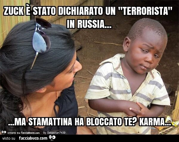 Zuck è stato dichiarato un "terrorista" in russia&hellip; ma stamattina ha bloccato te? Karma