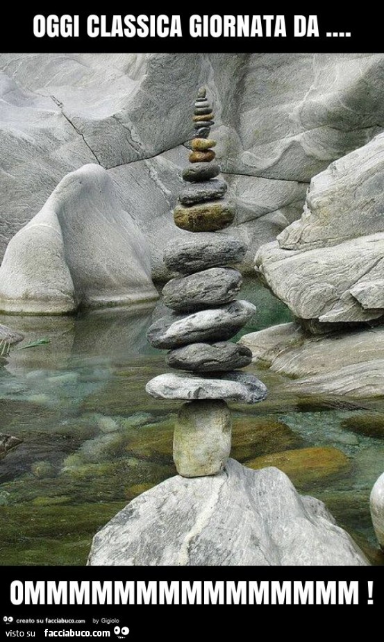 Oggi classica giornata da… ommmmmmmmmmmmmmm