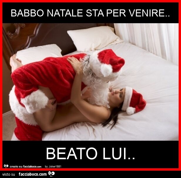 Babbo natale sta per venire. Beato lui