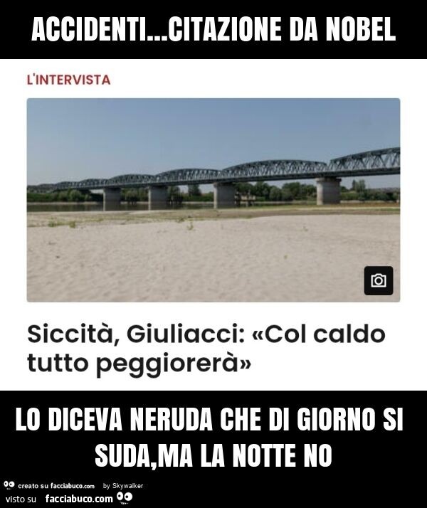 Accidenti… citazione da nobel lo diceva neruda che di giorno si suda, ma la notte no