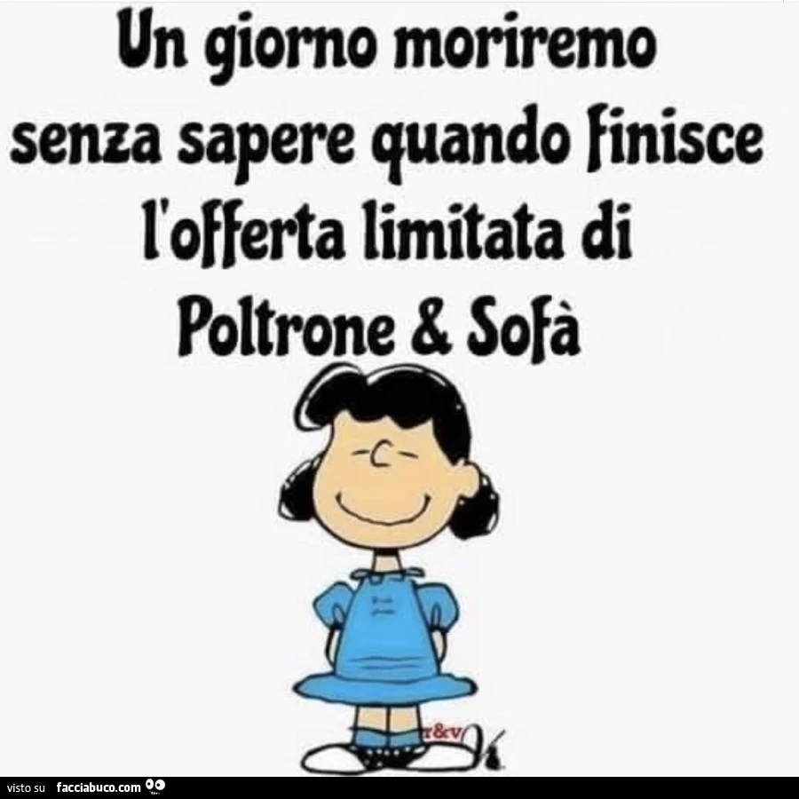 Un giorno moriremo senza sapere quando finisce l'offerta limitata di poltrone & sofà