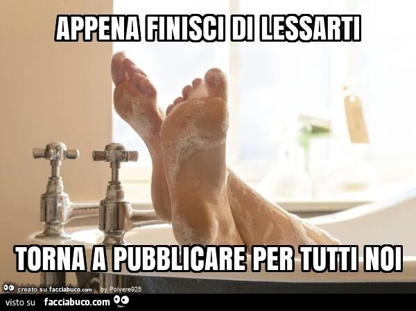 Appena finisci di lessarti torna a pubblicare per tutti noi