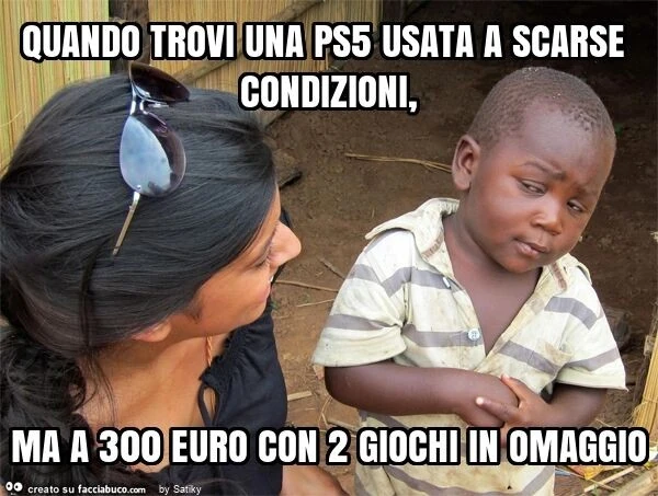 Quando trovi una ps5 usata a scarse condizioni, ma a 300 euro con 2 giochi in omaggio