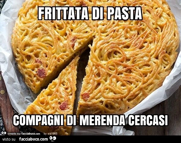 Frittata di pasta compagni di merenda cercasi