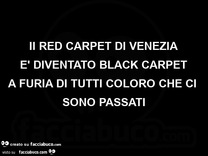 Il red carpet di venezia è diventato black carpet a furia di tutti coloro che ci sono passati