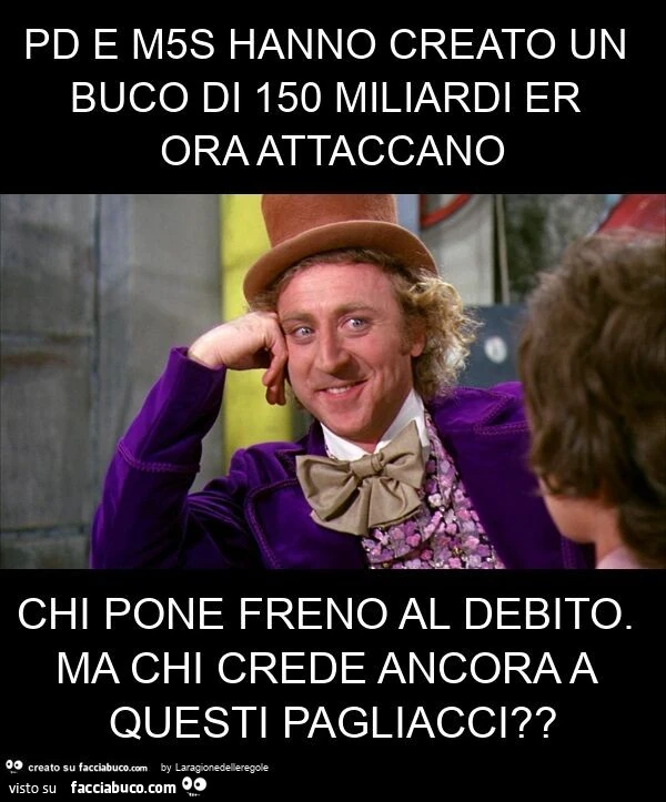 Pd e m5s hanno creato un buco di 150 miliardi er ora attaccano chi pone freno al debito. Ma chi crede ancora a questi pagliacci?