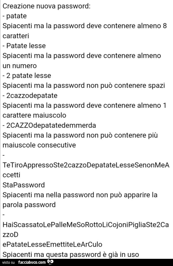 Creazione nuova password: patate. Spiacenti ma la password deve contenere almeno 8 caratteri. Patate lesse. Spiacenti ma la password deve contenere almeno un numero