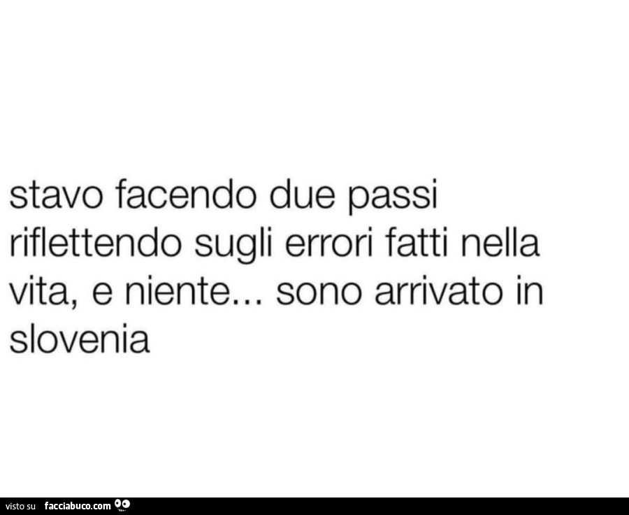 Stavo facendo due passi riflettendo sugli errori fatti nella vita, e niente&hellip; sono arrivato in slovenia