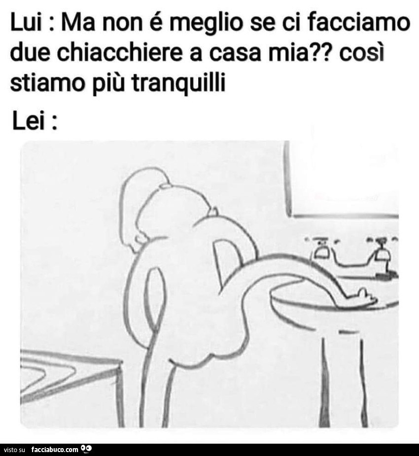 Lui: ma non é meglio se ci facciamo due chiacchiere a casa mia? Così stiamo più tranquilli