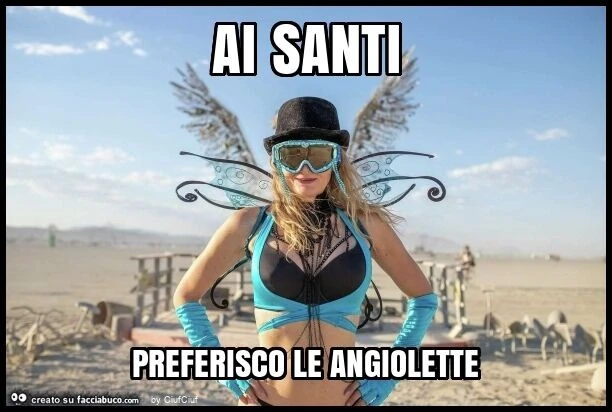 Ai santi preferisco le angiolette