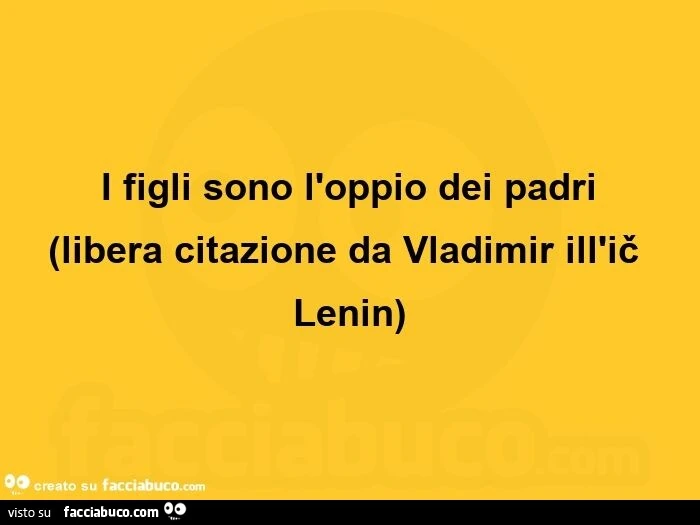I figli sono l'oppio dei padriย libera citazione da vladimir ill'iฤ lenin