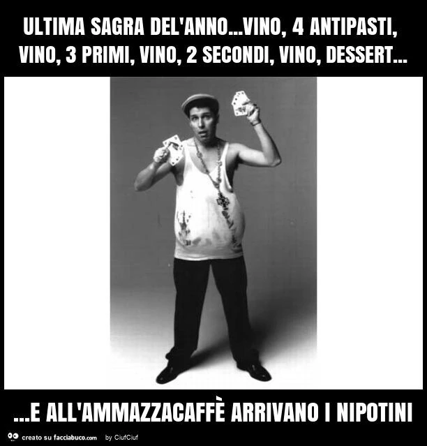 Ultima sagra del'anno&hellip; vino, 4 antipasti, vino, 3 primi, vino, 2 secondi, vino, dessert&hellip; e all'ammazzacaffè arrivano i nipotini