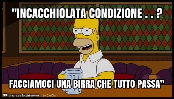 "incacchiolata condizione. ? Facciamoci una birra che tutto passa"