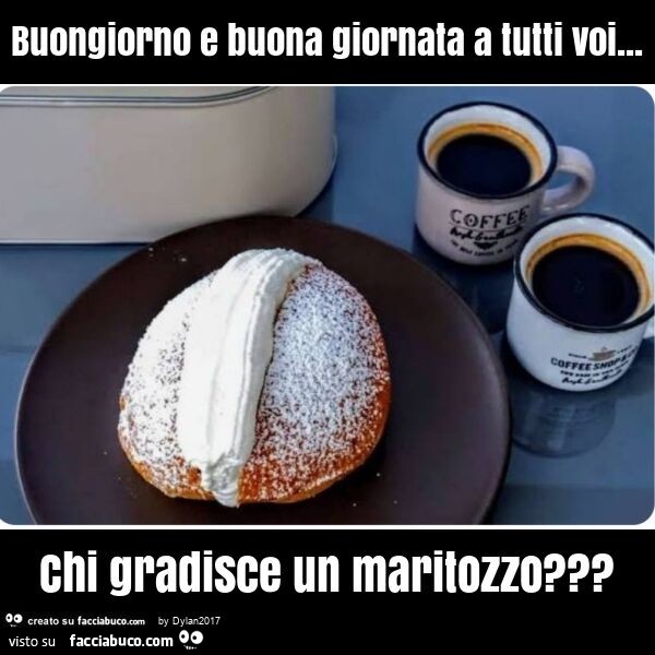 Buongiorno e buona giornata a tutti voi… chi gradisce un maritozzo?