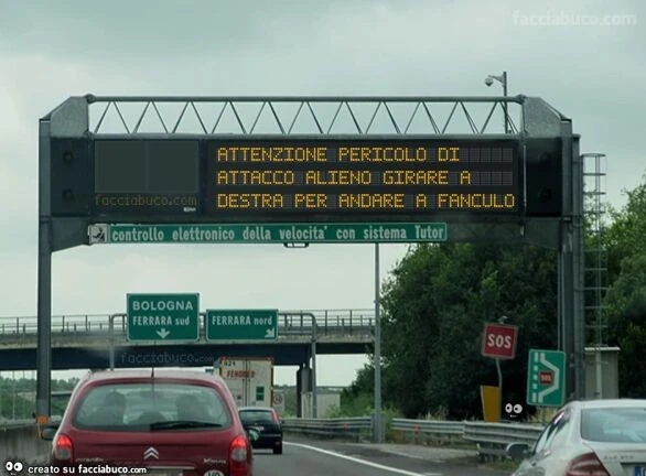 ATTENZIONE PERICOLO DI ATTACCO ALIENO GIRARE A DESTRA PER ANDARE A FANCULO
