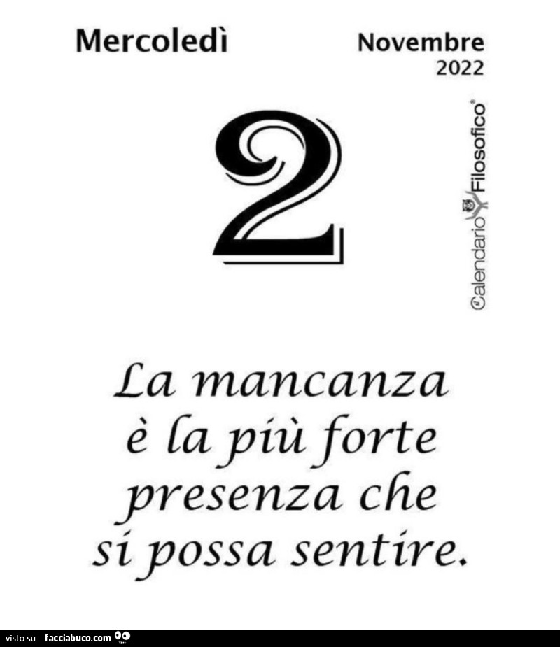 La mancanza è la più forte presenza che si possa sentire