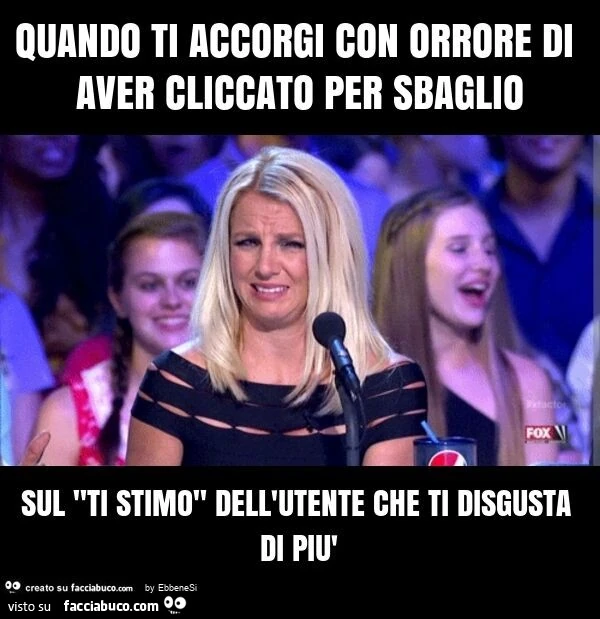 Quando ti accorgi con orrore di aver cliccato per sbaglio sul "ti stimo" dell'utente che ti disgusta di più