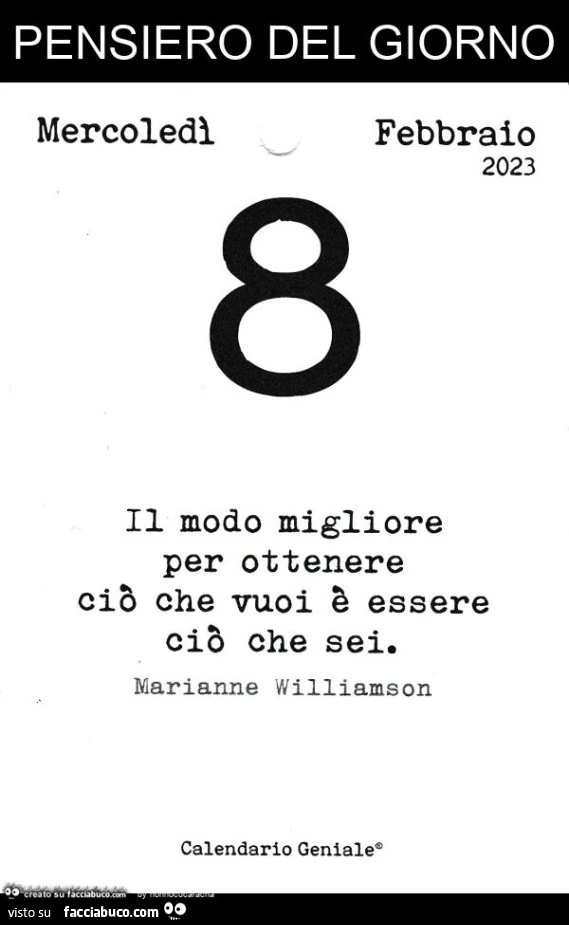 Il modo migliore per ottenere ciò che vuoi è essere ciò che sei. Marianne Williamson