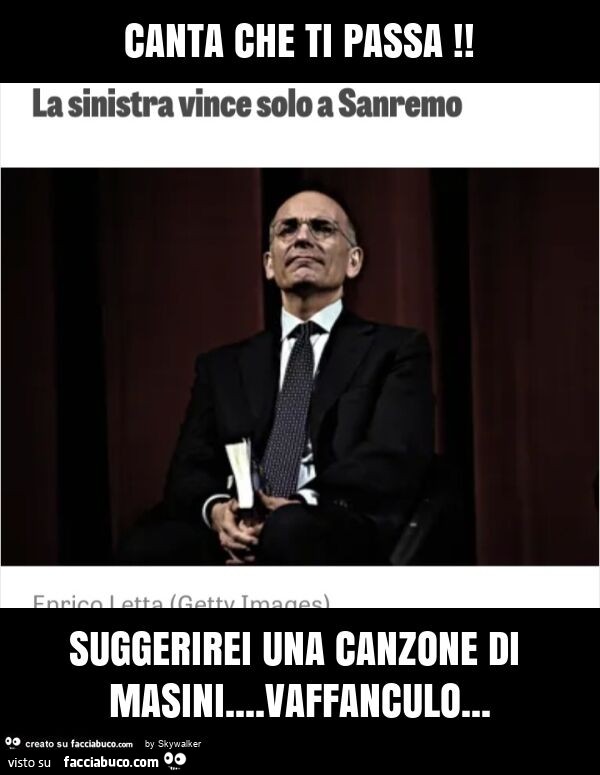 Canta che ti passa! Suggerirei una canzone di masini… vaffanculo