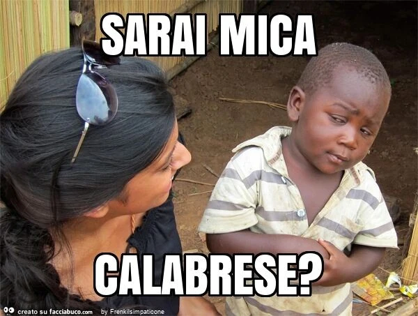 Sarai mica calabrese?
