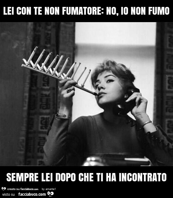 Lei con te non fumatore: no, io non fumo sempre lei dopo che ti ha incontrato