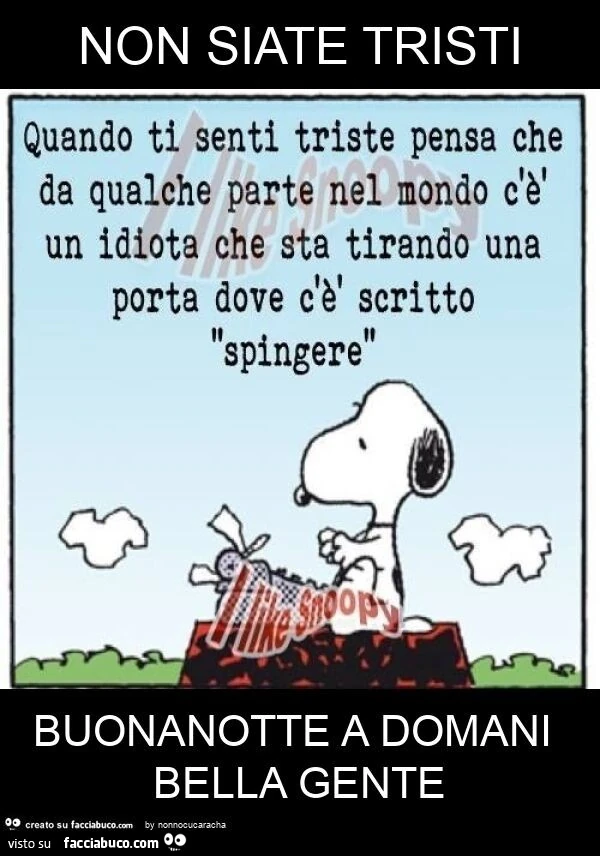 Non siate tristi buonanotte a domani bella gente