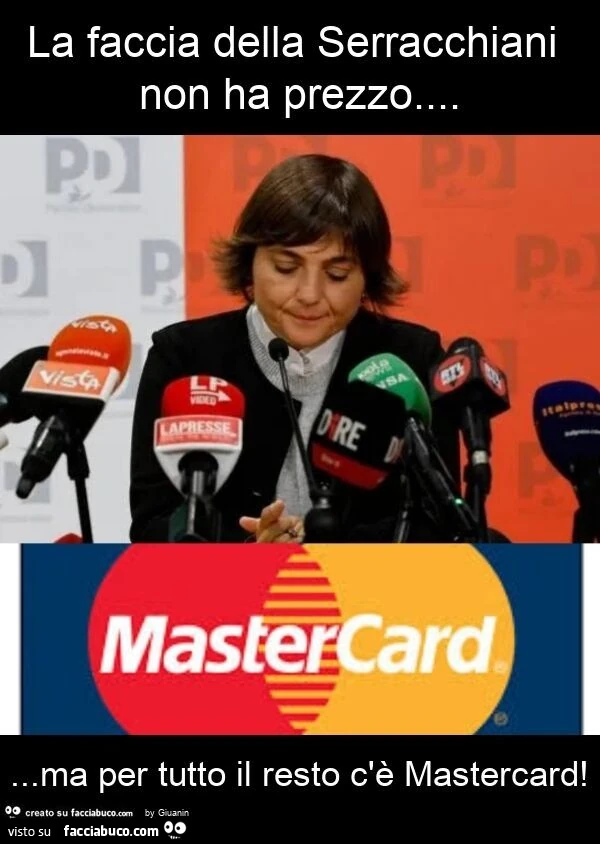 La faccia della serracchiani non ha prezzo&hellip; ma per tutto il resto c'è mastercard