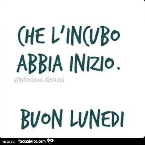 Che l'incubo abbia inizio. Buon lunedรฌ