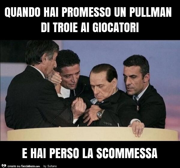 Quando hai promesso un pullman di troie ai giocatori e hai perso la scommessa