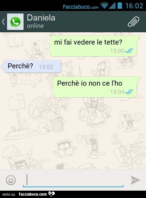 Mi fai vedere le tette? Perchè? Perchè io non ce l'ho