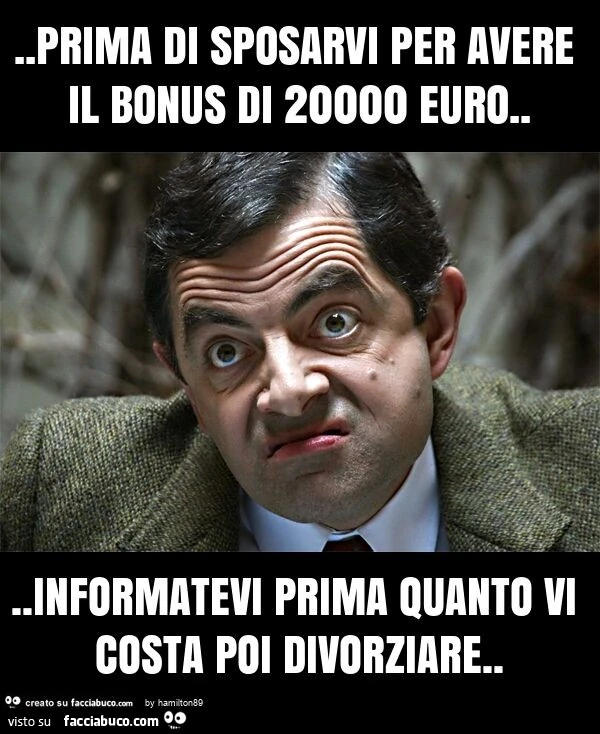 Prima di sposarvi per avere il bonus di 20000 euro&hellip; informatevi prima quanto vi costa poi divorziare
