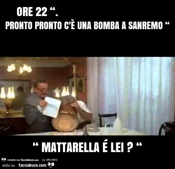 Ore 22 “. Pronto pronto c'è una bomba a sanremo “ “ mattarella é lei? “