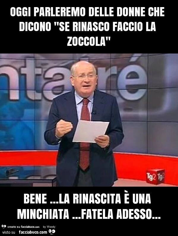 Oggi parleremo delle donne che dicono "se rinasco faccio la zoccola" bene&hellip; la rinascita è una minchiata&hellip; fatela adesso
