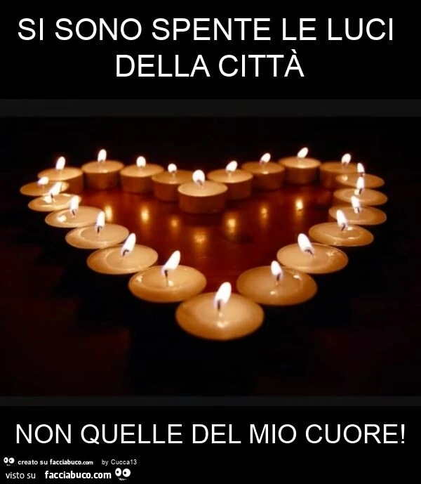 Si sono spente le luci della cittร non quelle del mio cuore