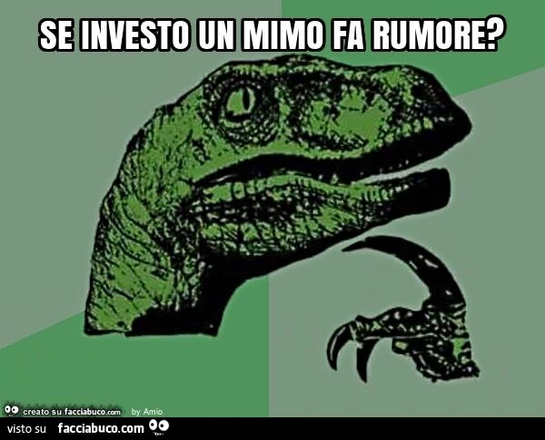 Se investo un mimo fa rumore?