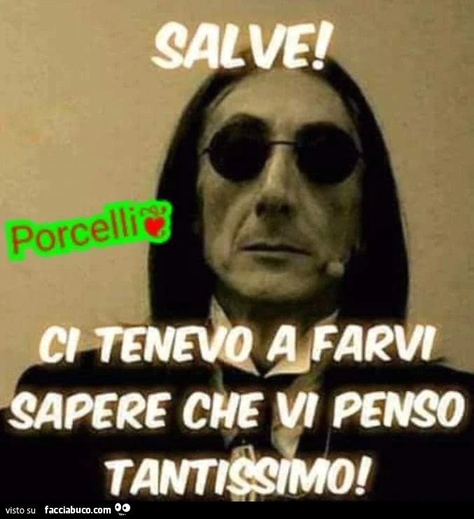 Vi penso tantissimo