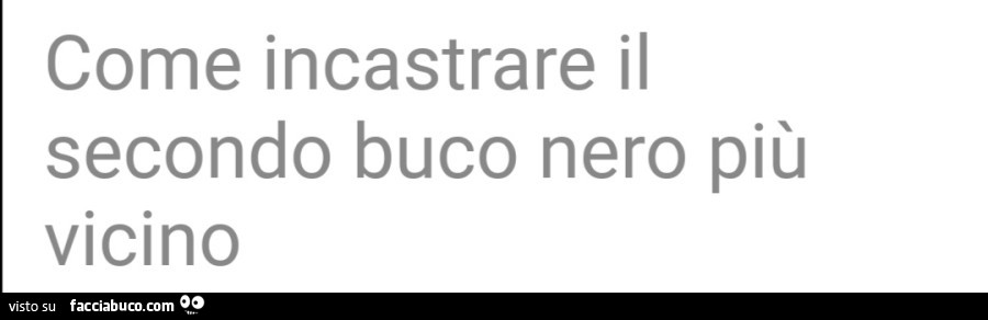 Come incastrare il secondo buco nero più vicino