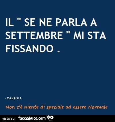 Il se ne parla a settembre mi sta fissando