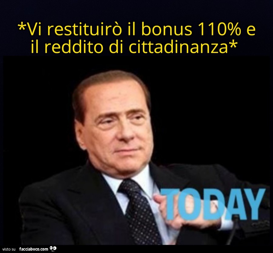 Berlusconi: vi restituirò il bonus 110% e il reddito di cittadinanza