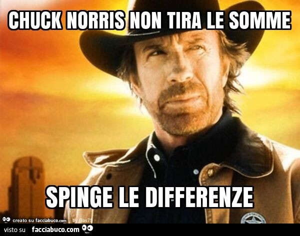 Chuck norris non tira le somme spinge le differenze
