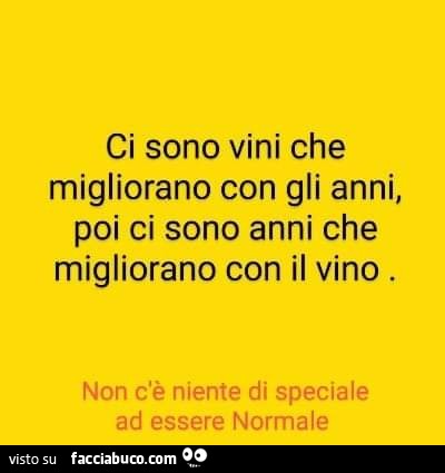 Ci sono vini che migliorano con gli anni, poi ci sono anni che migliorano con il vino