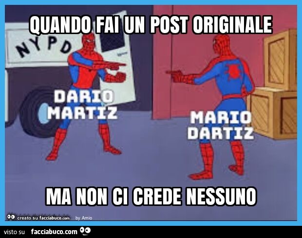 Quando fai un post originale ma non ci crede nessuno
