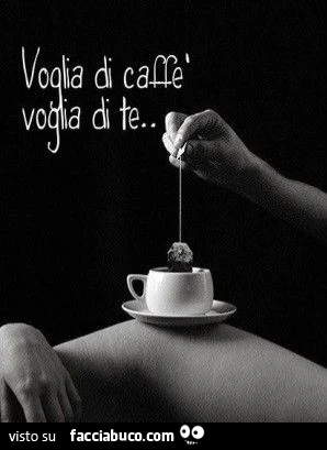 Voglia di caffè voglia di te