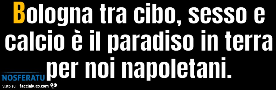 Bologna tra cibo, sesso e calcio