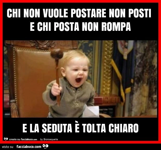 Chi non vuole postare non posti e chi posta non rompa e la seduta รจ tolta chiaro