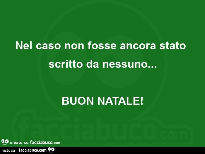 Nel caso non fosse ancora stato scritto da nessuno&hellip; buon natale